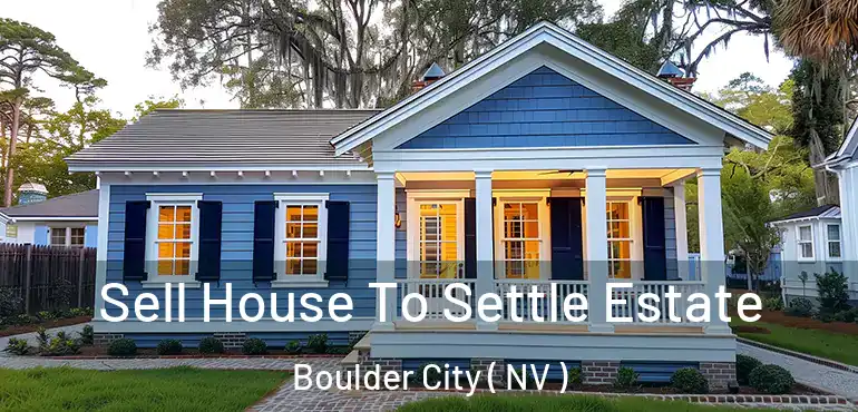  Sell House To Settle Estate Boulder City ( NV )