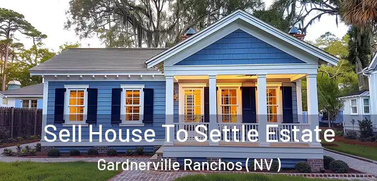  Sell House To Settle Estate Gardnerville Ranchos ( NV )