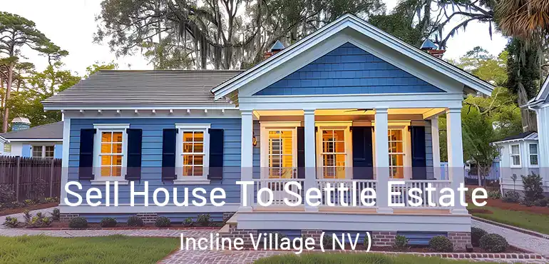  Sell House To Settle Estate Incline Village ( NV )