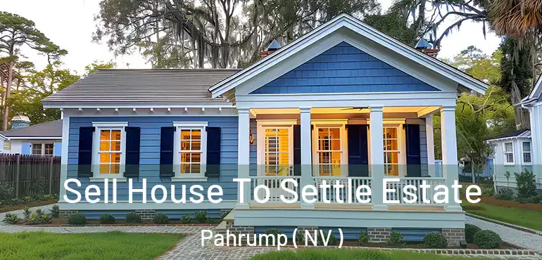  Sell House To Settle Estate Pahrump ( NV )