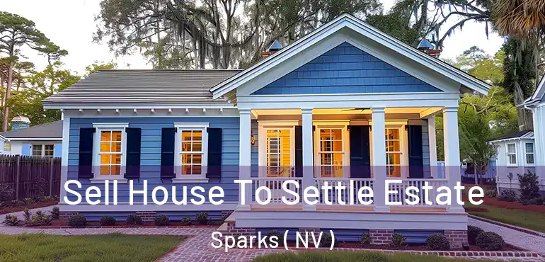  Sell House To Settle Estate Sparks ( NV )