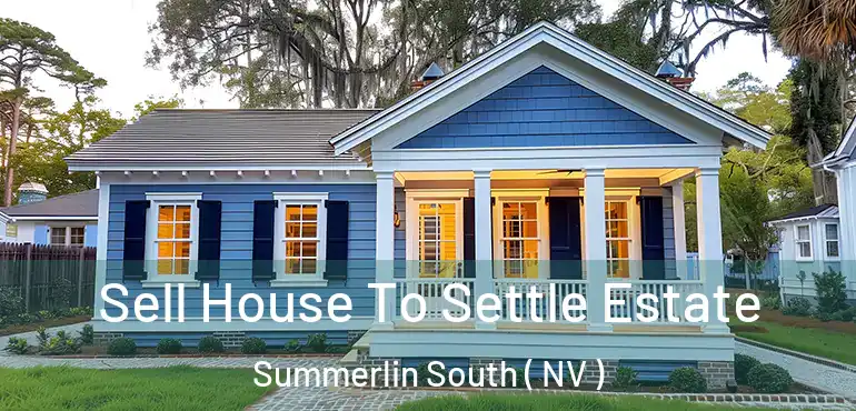  Sell House To Settle Estate Summerlin South ( NV )