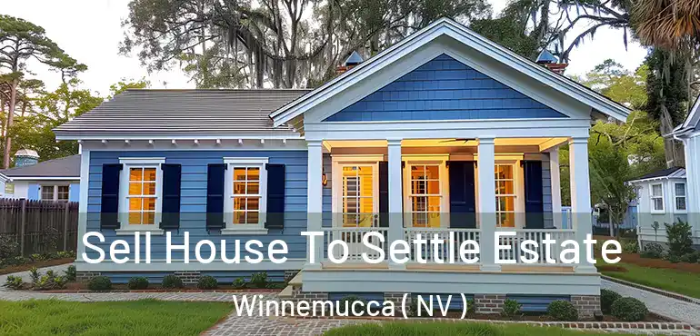  Sell House To Settle Estate Winnemucca ( NV )