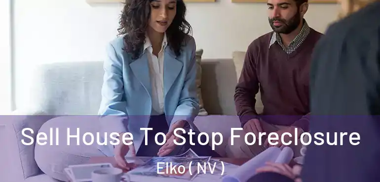  Sell House To Stop Foreclosure Elko ( NV )