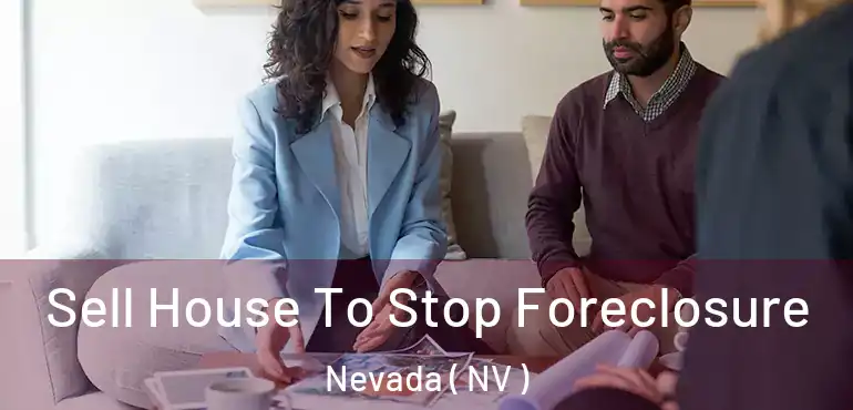  Sell House To Stop Foreclosure Nevada ( NV )