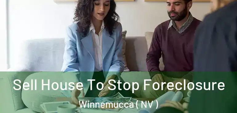  Sell House To Stop Foreclosure Winnemucca ( NV )