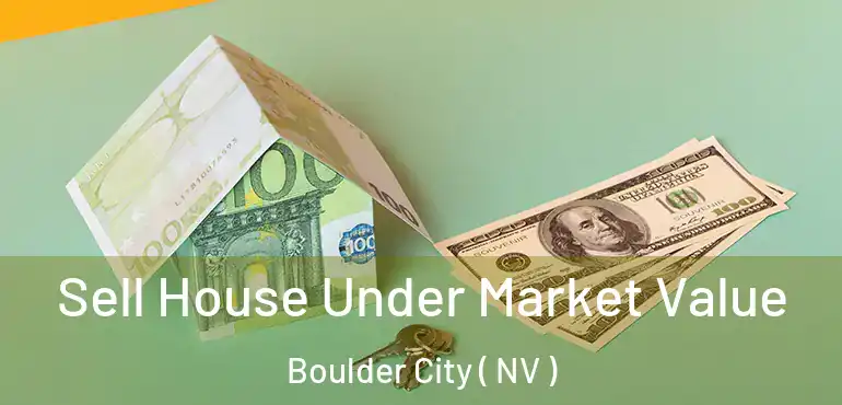  Sell House Under Market Value Boulder City ( NV )