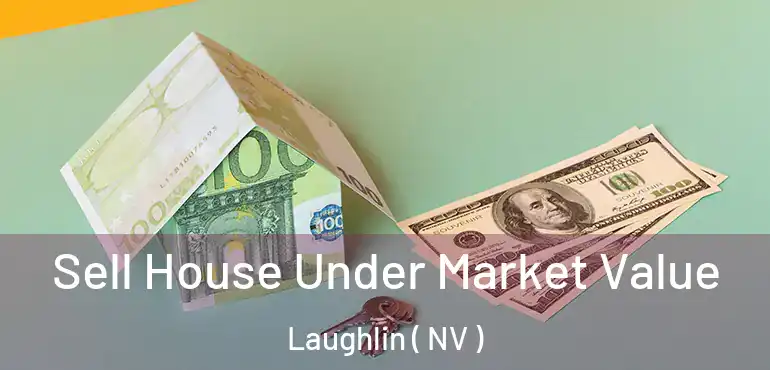  Sell House Under Market Value Laughlin ( NV )