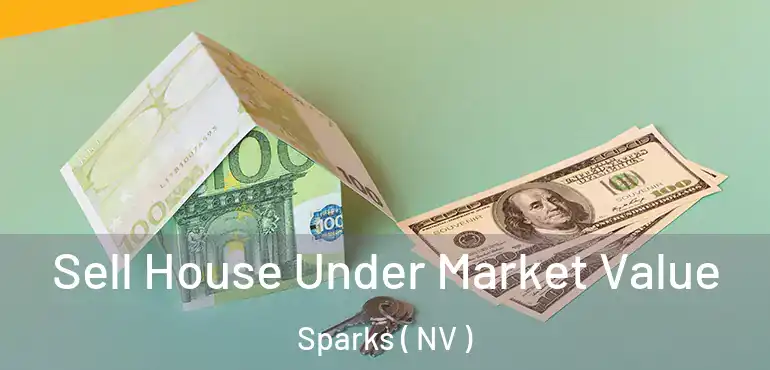  Sell House Under Market Value Sparks ( NV )