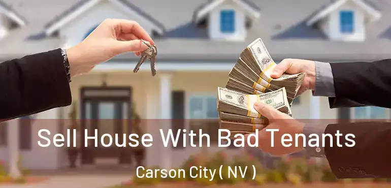  Sell House With Bad Tenants Carson City ( NV )