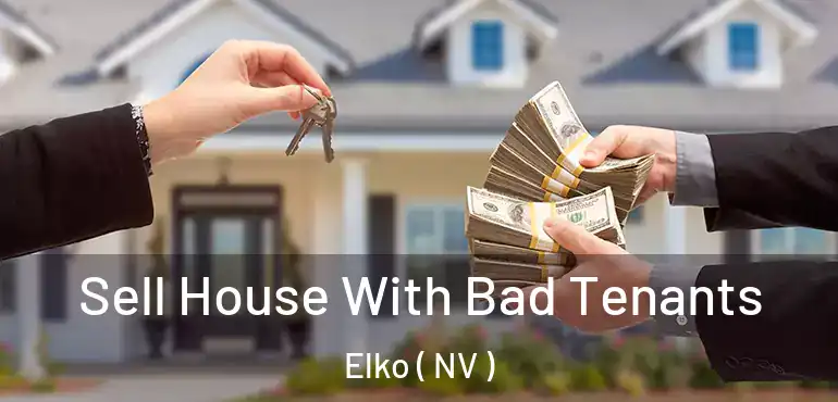  Sell House With Bad Tenants Elko ( NV )