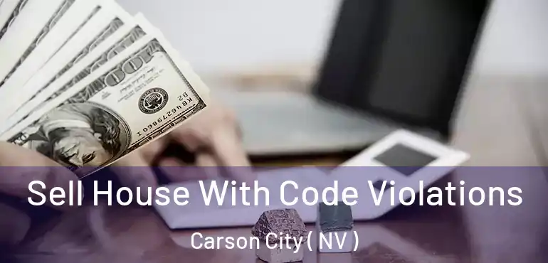 Sell House With Code Violations Carson City ( NV )