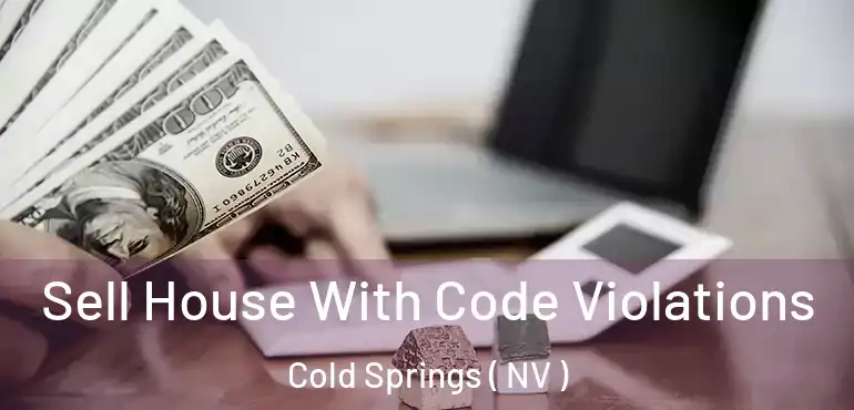  Sell House With Code Violations Cold Springs ( NV )