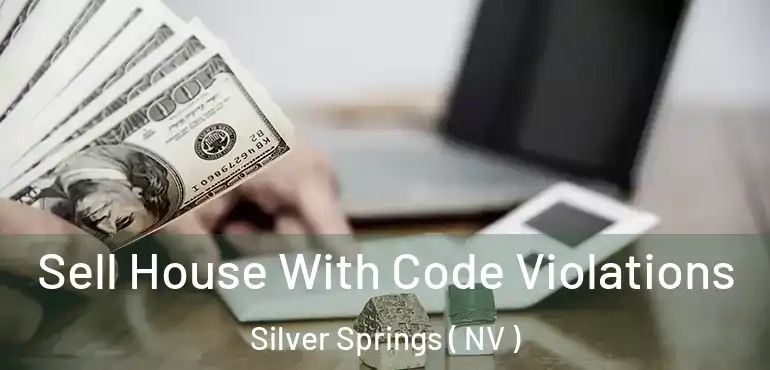  Sell House With Code Violations Silver Springs ( NV )