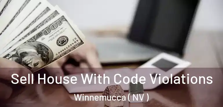  Sell House With Code Violations Winnemucca ( NV )