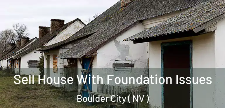  Sell House With Foundation Issues Boulder City ( NV )