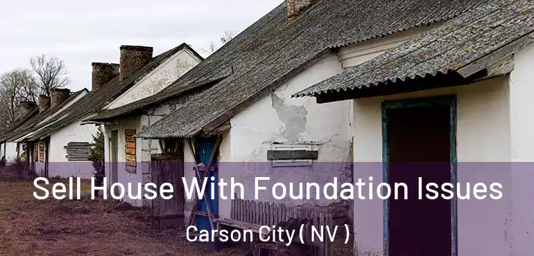  Sell House With Foundation Issues Carson City ( NV )