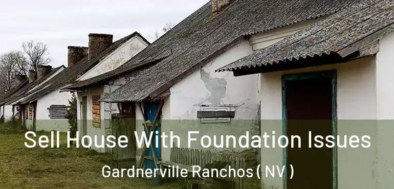 Sell House With Foundation Issues Gardnerville Ranchos ( NV )