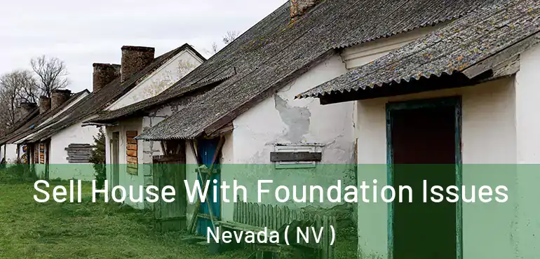  Sell House With Foundation Issues Nevada ( NV )