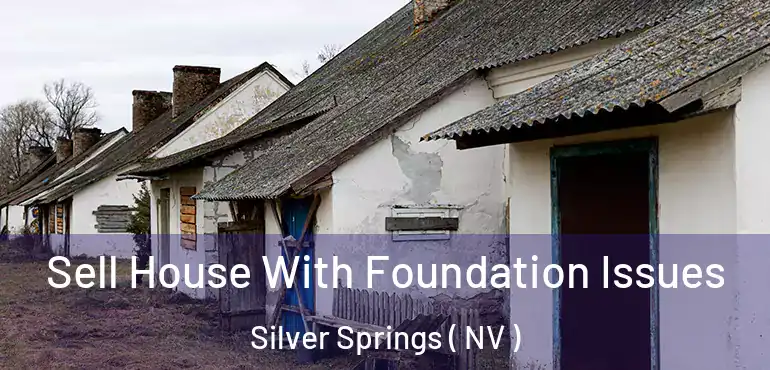  Sell House With Foundation Issues Silver Springs ( NV )