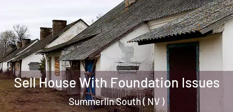  Sell House With Foundation Issues Summerlin South ( NV )
