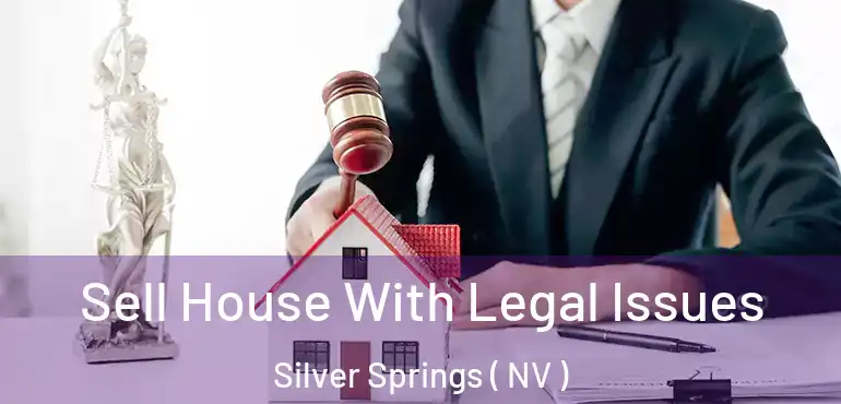  Sell House With Legal Issues Silver Springs ( NV )