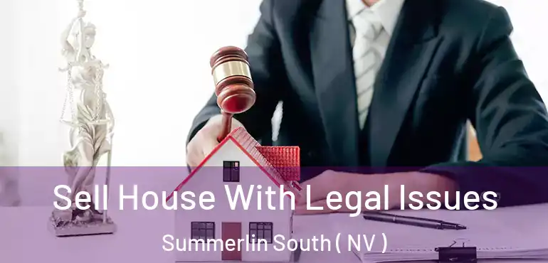  Sell House With Legal Issues Summerlin South ( NV )