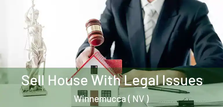  Sell House With Legal Issues Winnemucca ( NV )