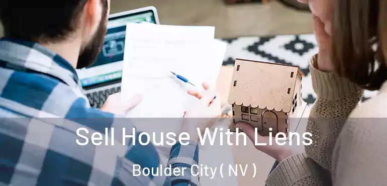  Sell House With Liens Boulder City ( NV )