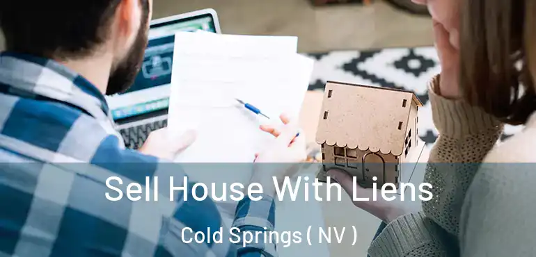 Sell House With Liens Cold Springs ( NV )