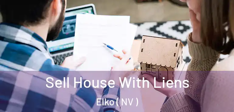  Sell House With Liens Elko ( NV )