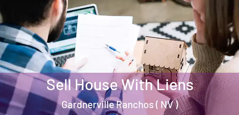  Sell House With Liens Gardnerville Ranchos ( NV )