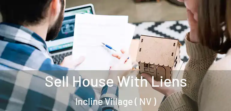  Sell House With Liens Incline Village ( NV )