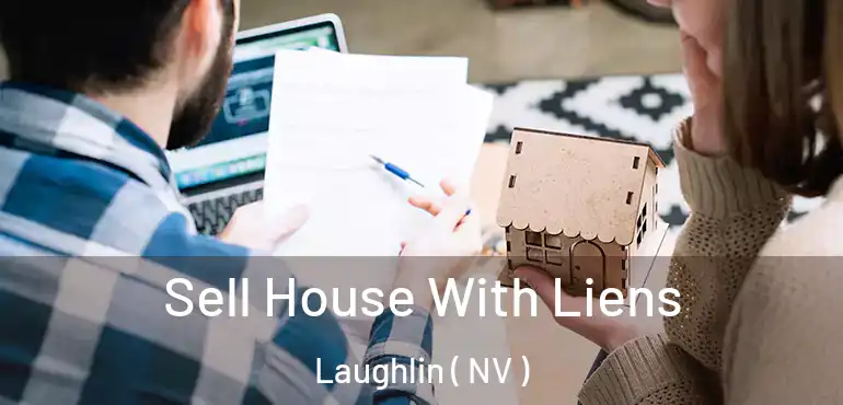  Sell House With Liens Laughlin ( NV )