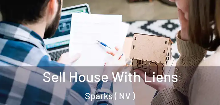  Sell House With Liens Sparks ( NV )