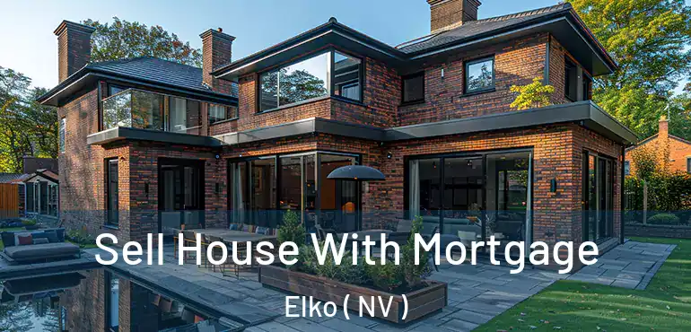  Sell House With Mortgage Elko ( NV )