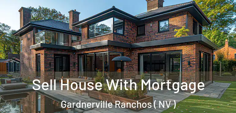  Sell House With Mortgage Gardnerville Ranchos ( NV )