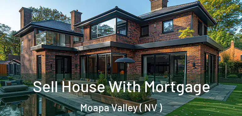  Sell House With Mortgage Moapa Valley ( NV )
