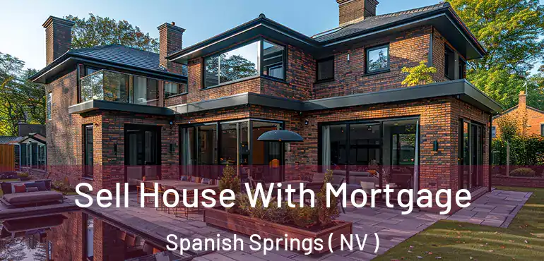  Sell House With Mortgage Spanish Springs ( NV )