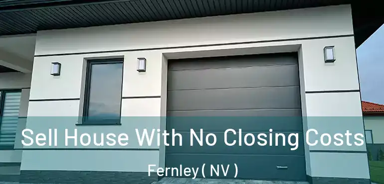  Sell House With No Closing Costs Fernley ( NV )