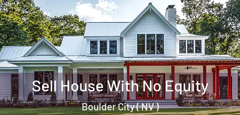  Sell House With No Equity Boulder City ( NV )