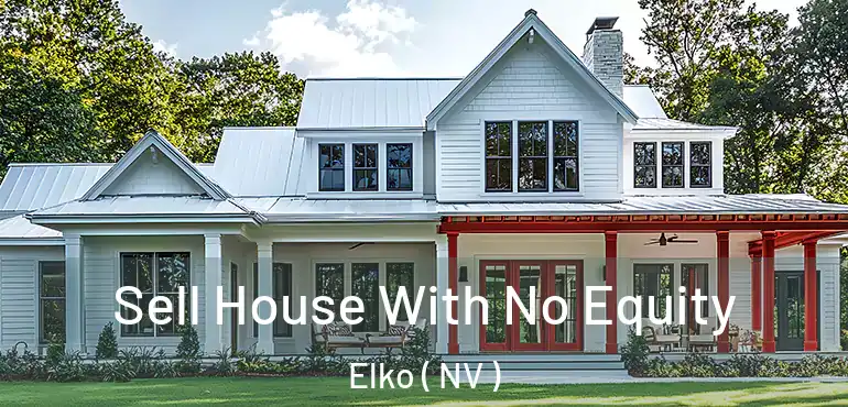  Sell House With No Equity Elko ( NV )