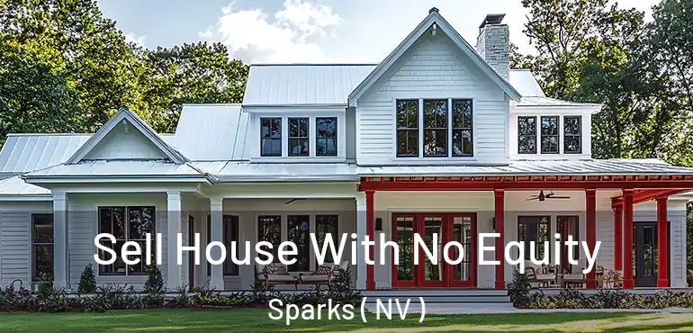  Sell House With No Equity Sparks ( NV )