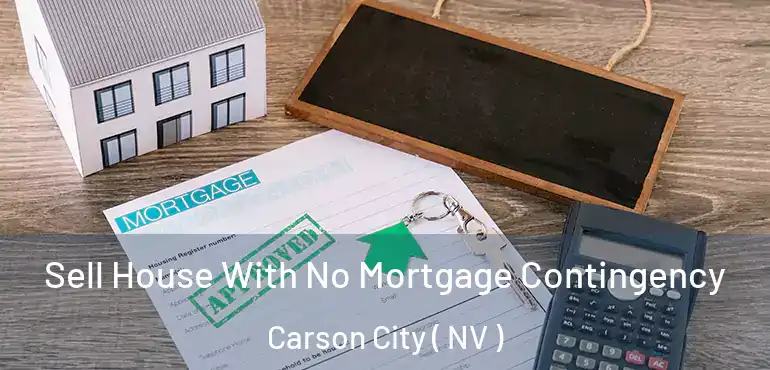  Sell House With No Mortgage Contingency Carson City ( NV )