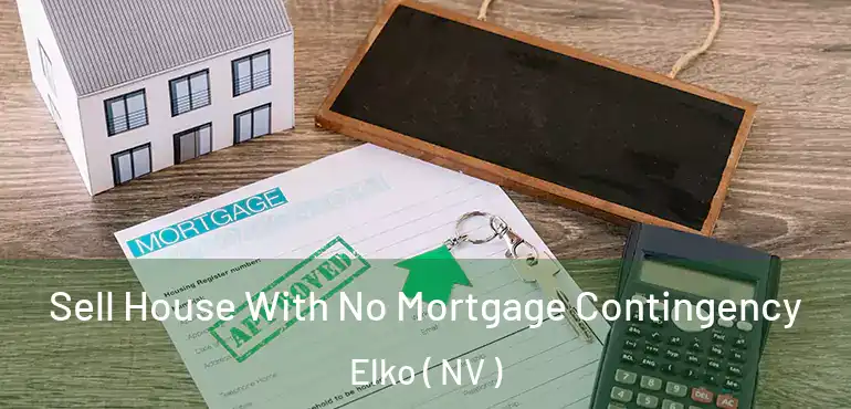  Sell House With No Mortgage Contingency Elko ( NV )