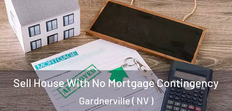  Sell House With No Mortgage Contingency Gardnerville ( NV )