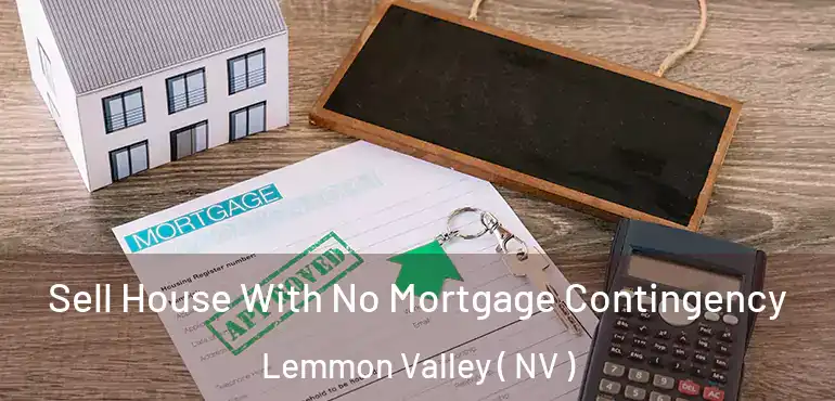  Sell House With No Mortgage Contingency Lemmon Valley ( NV )