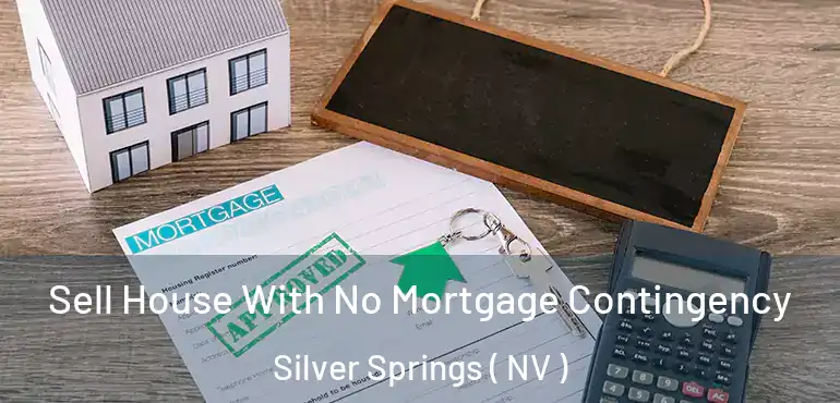  Sell House With No Mortgage Contingency Silver Springs ( NV )