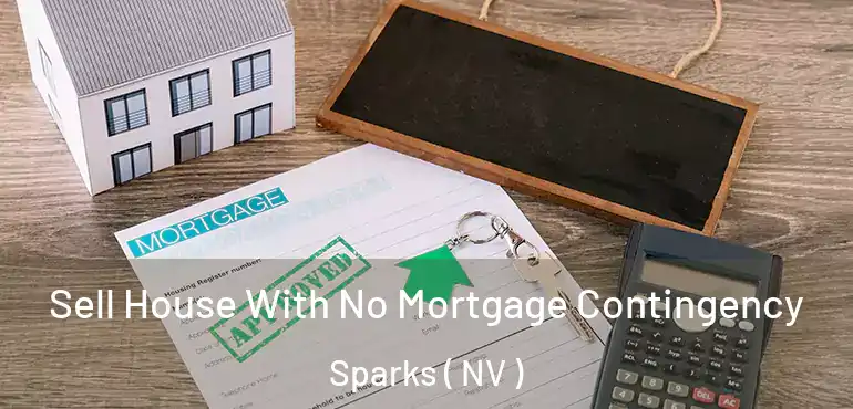  Sell House With No Mortgage Contingency Sparks ( NV )