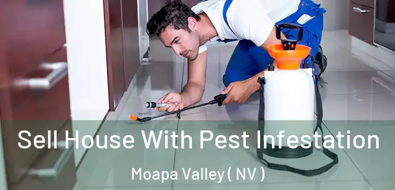  Sell House With Pest Infestation Moapa Valley ( NV )